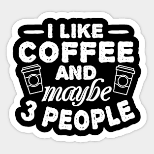 I like Coffee and 3 People Coffee lover gift Sticker